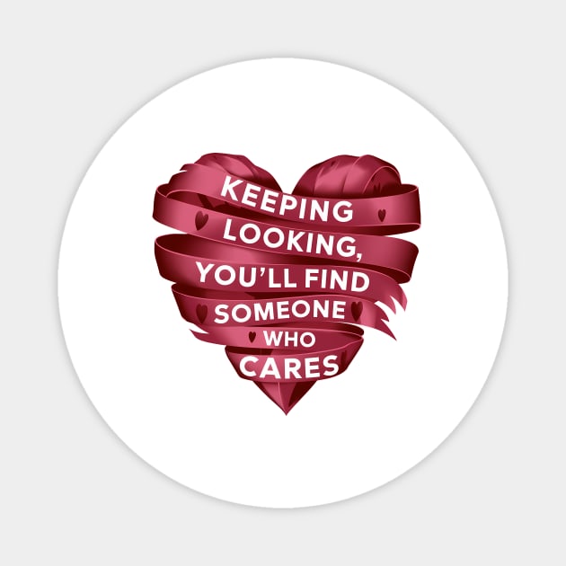 Funny Relationship Saying, Keep Looking Magnet by logiamerch